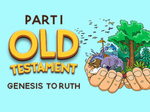Part 1 Old Testament Genesis to Ruth